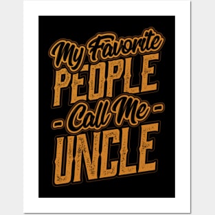 My Favorite People Call Me Uncle Posters and Art